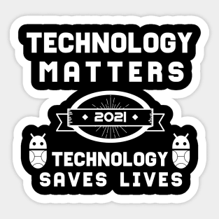 Technology Matters Technology Saves Lives | Slogan 2021 White Sticker